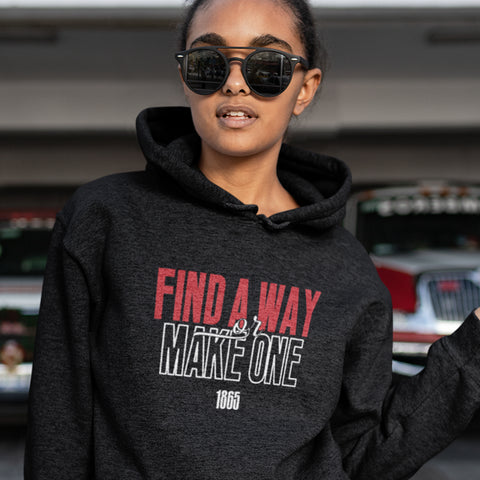 Find A Way, Or Make One (Hoodie)