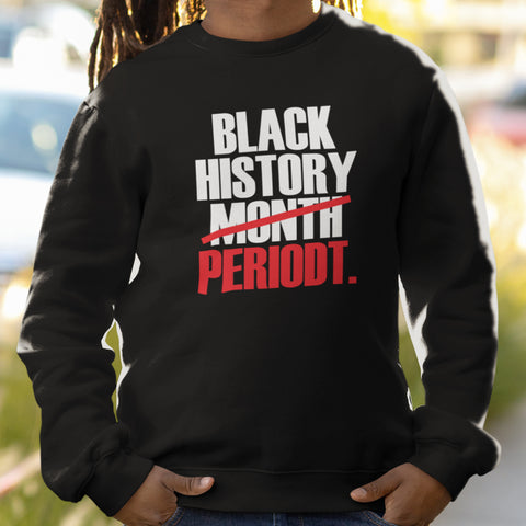 Black History PERIODT (Men's Sweatshirt)
