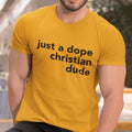 Just A Dope Christian Dude (Men's T-Shirt)