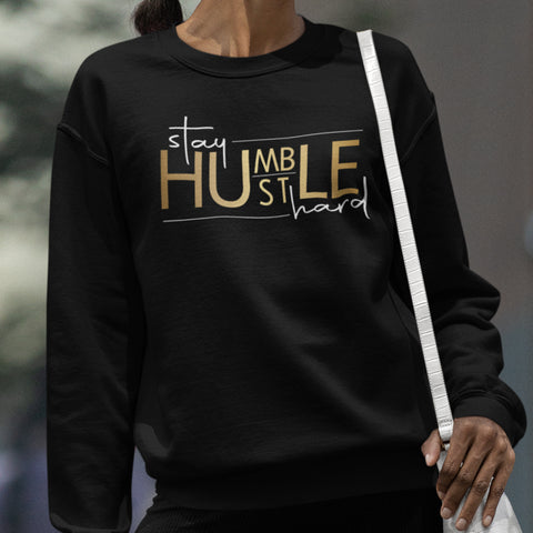 Stay Humble Hustle Hard (Women's Sweatshirt)
