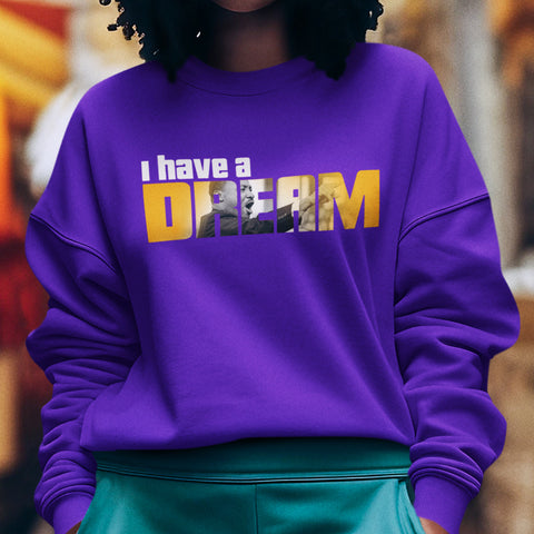 I Have A Dream - Special Edition (Women's Sweatshirt)