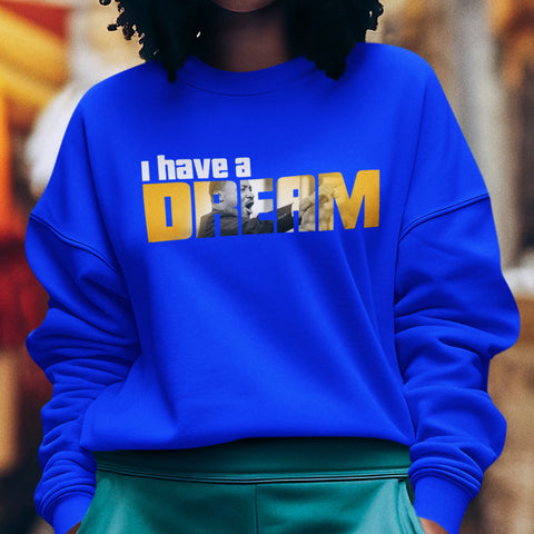 I Have A Dream - Special Edition (Women's Sweatshirt)