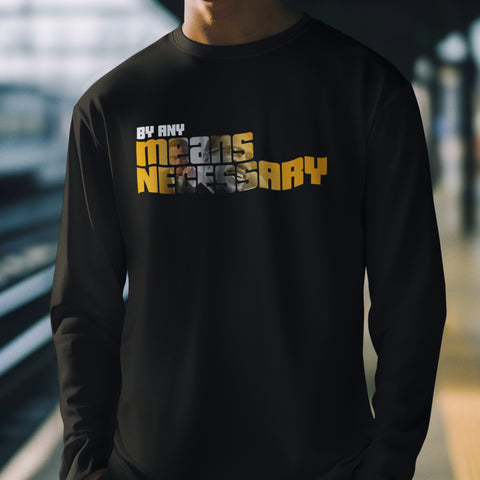 By Any Means Necessary (Men's Long Sleeve)