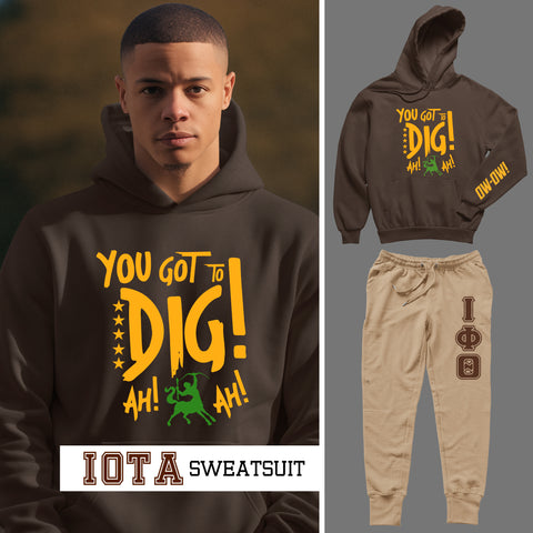You Got To Dig - Iota Phi Theta (Sweatsuit)  Brown/Sandstone - (Hoodie + Sweatpants)