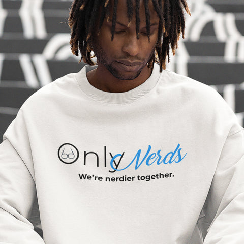 Only Nerds (Unisex Sweatshirt/Hoodie)