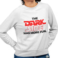 The Dark Side Has More Fun (Women's Sweatshirt)