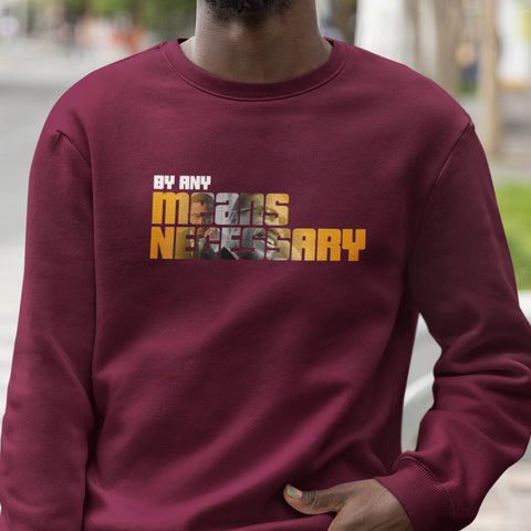 By Any Means Necessary (Men's Sweatshirt)