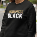 Unapologetically Black (Women's Sweatshirt)
