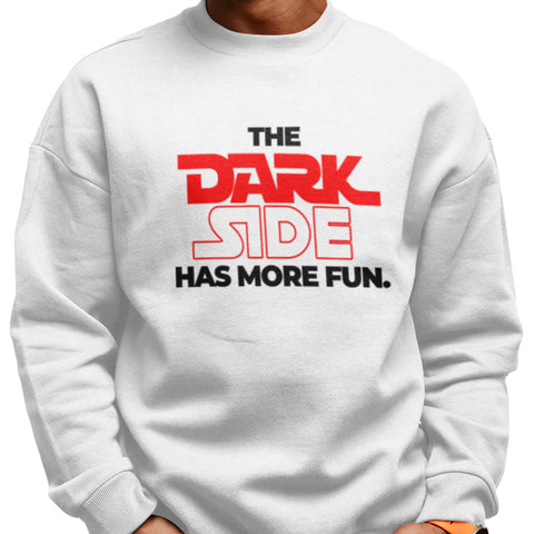 The Dark Side Has More Fun (Unisex Sweatshirt)