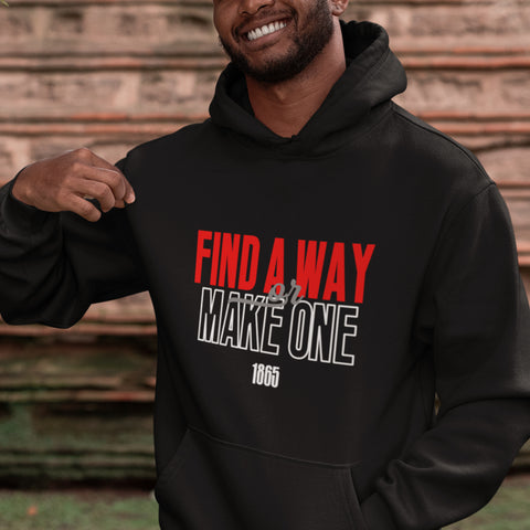 Find A Way, Or Make One (Hoodie)