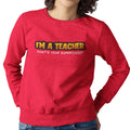 I'm A Teacher, What's Your Superpower (Women's Sweatshirt)