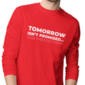 Tomorrow Is Not Promised...Cuss Them Out Today - (Men's Long Sleeve)