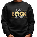 I Am Black Magic (Men's Sweatshirt)