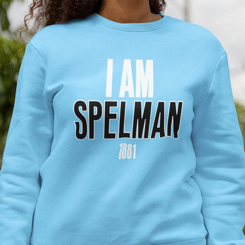 I Am Spelman (Unisex Sweatshirt)