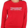 Tomorrow Is Not Promised...Cuss Them Out Today - (Women's Sweatshirt)