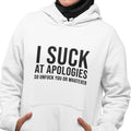 I Suck At Apologies - (Women's Hoodie)