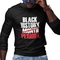 Black History PERIODT (Men's Long Sleeve)