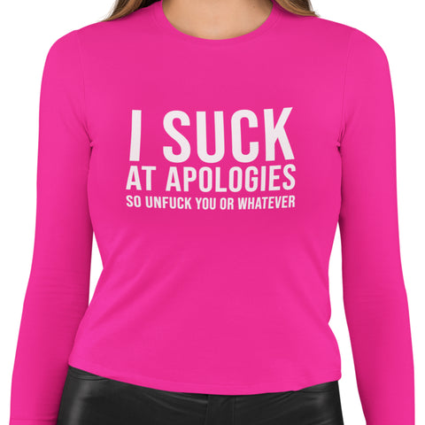 I Suck At Apologies - (Women's Long Sleeve)