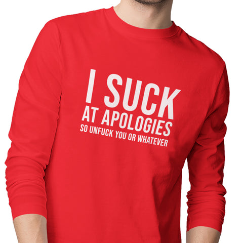 I Suck At Apologies - (Men's Long Sleeve)