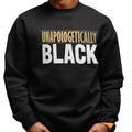 Unapologetically Black (Men's Sweatshirt)