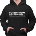 Tomorrow Is Not Promised...Cuss Them Out Today - (Men's Hoodie)