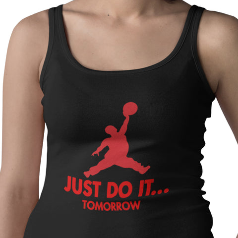 Just Do It...Tomorrow - (Women's Tank Top)