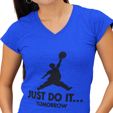 Just Do It...Tomorrow - (Women's V-Neck)