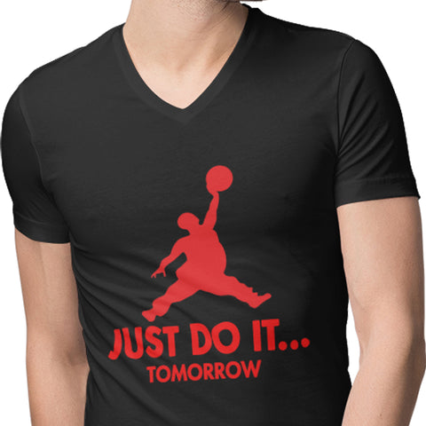 Just Do It...Tomorrow - (Men's V-Neck)