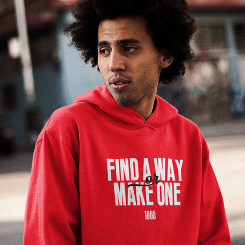 Find A Way, Or Make One (Hoodie)