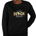 I Am Black Magic (Women's Sweatshirt)
