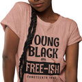 Young, Black, & FREE-Ish - Soft Color/Heather Collection (Women)