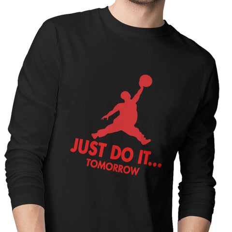 Just Do It...Tomorrow - (Men's Long Sleeve)