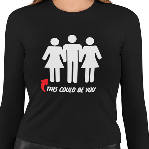 This Could Be You - (Women's Long Sleeve)