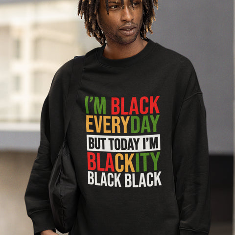 I'm Black Everyday - Pan African Letters (Men's Sweatshirt)