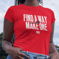 Find A Way, Or Make One (Women's Short Sleeve)