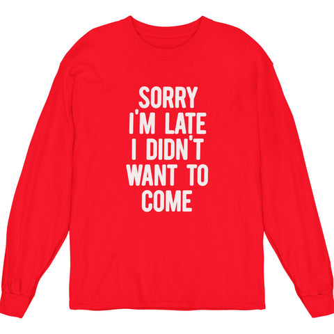 Sorry I'm Late, I Didn't Want To Come (Youth Long Sleeve)