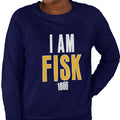 I AM FISK - Fisk University (Women's Sweatshirt)