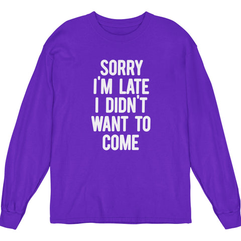 Sorry I'm Late, I Didn't Want To Come (Youth Long Sleeve)