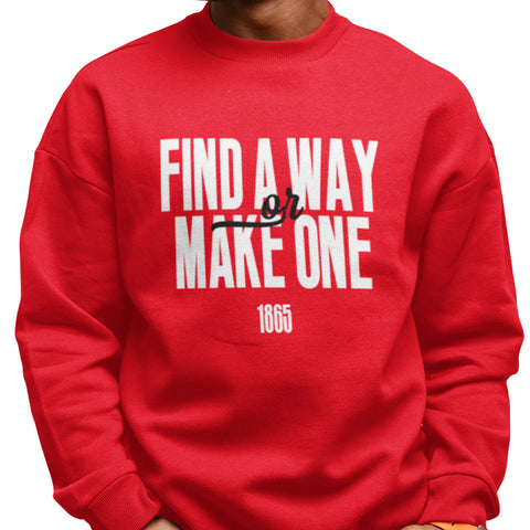 Find A Way, Or Make One (Men's Sweatshirt)