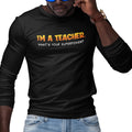 I'm A Teacher, What's Your Superpower - (Men's Long Sleeve)