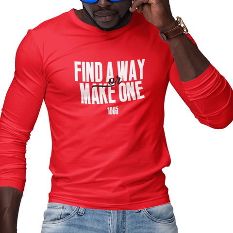 Find A Way, Or Make One - (Men's Long Sleeve)