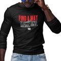 Find A Way, Or Make One - (Men's Long Sleeve)