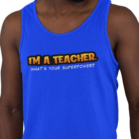 I'm A Teacher, What's Your Superpower (Men's Tank Top)