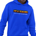 I'm A Teacher, What's Your Superpower (Men's Hoodie)