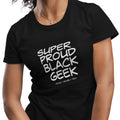 Super Proud Black Geek (Women)