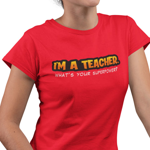 I'm A Teacher, What's Your Superpower (Women)