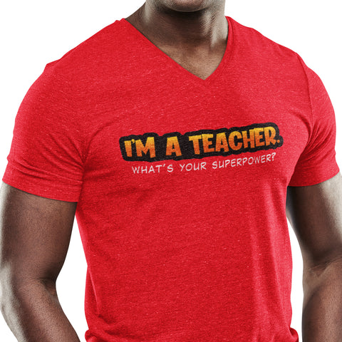 I'm A Teacher, What's Your Superpower (Men's V-Neck)