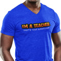 I'm A Teacher, What's Your Superpower (Men's V-Neck)