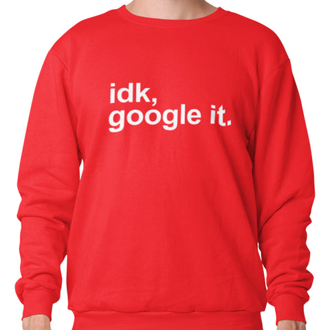 Idk, Google It (Men's Sweatshirt)