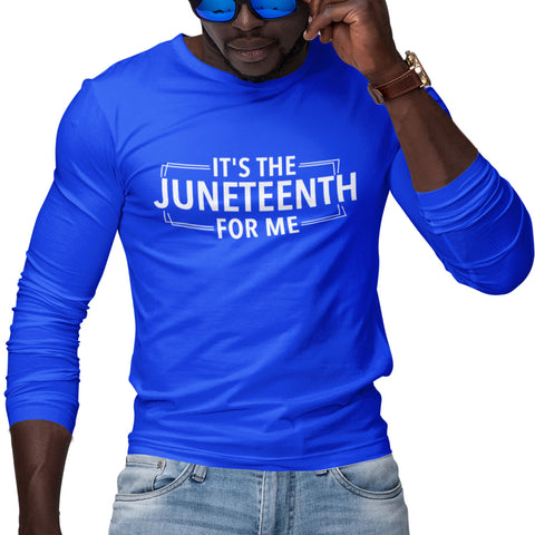 It's The Juneteenth For Me (Men's Long Sleeve)